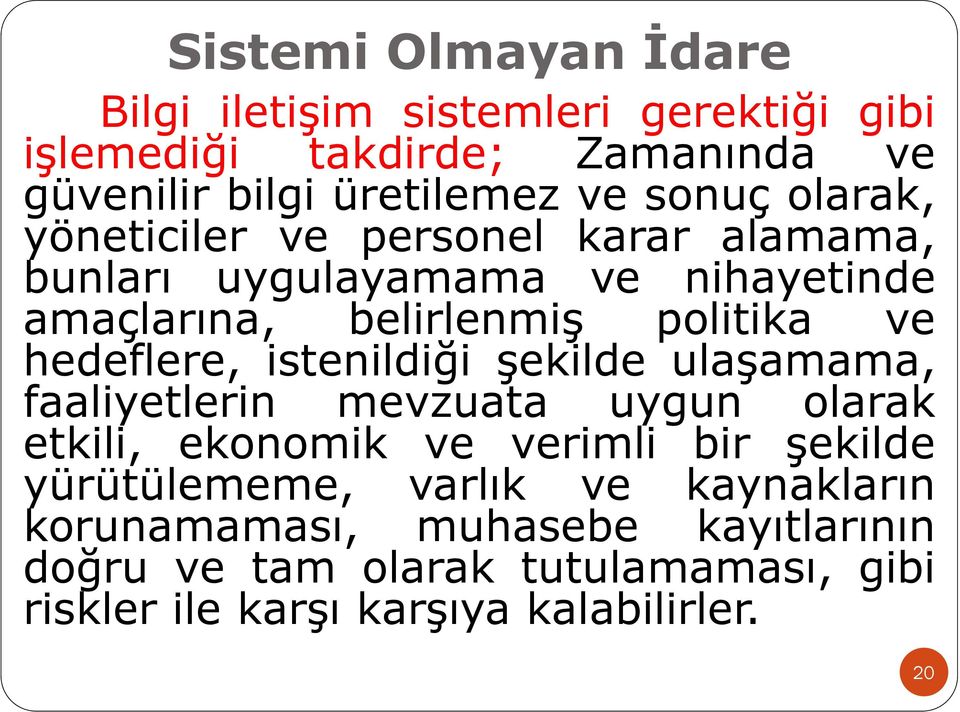 hedeflere, istenildiği şekilde ulaşamama, faaliyetlerin mevzuata uygun olarak etkili, ekonomik ve verimli bir şekilde