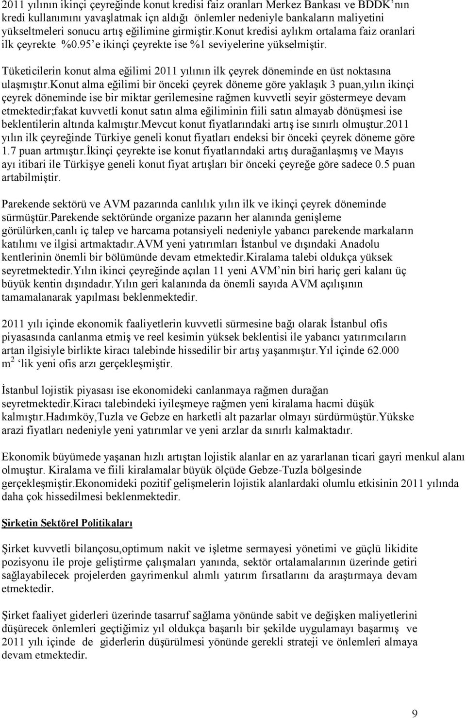 Tüketicilerin konut alma eğilimi 2011 yılının ilk çeyrek döneminde en üst noktasına ulaģmıģtır.