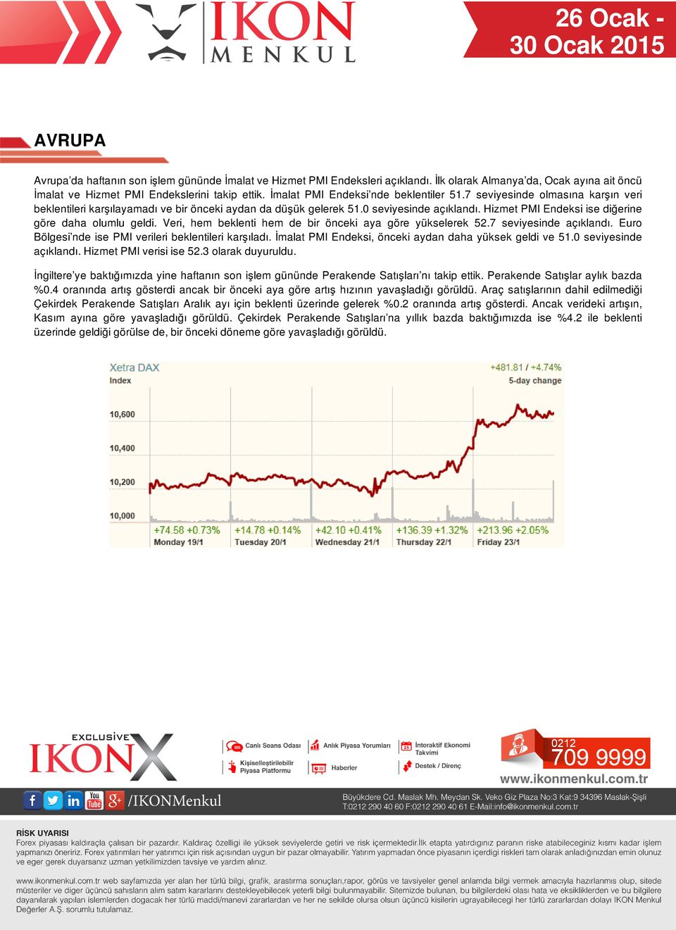 Hizmet PMI Endeksi ise diğerine göre daha olumlu geldi. Veri, hem beklenti hem de bir önceki aya göre yükselerek 52.7 seviyesinde açıklandı. Euro Bölgesi nde ise PMI verileri beklentileri karşıladı.