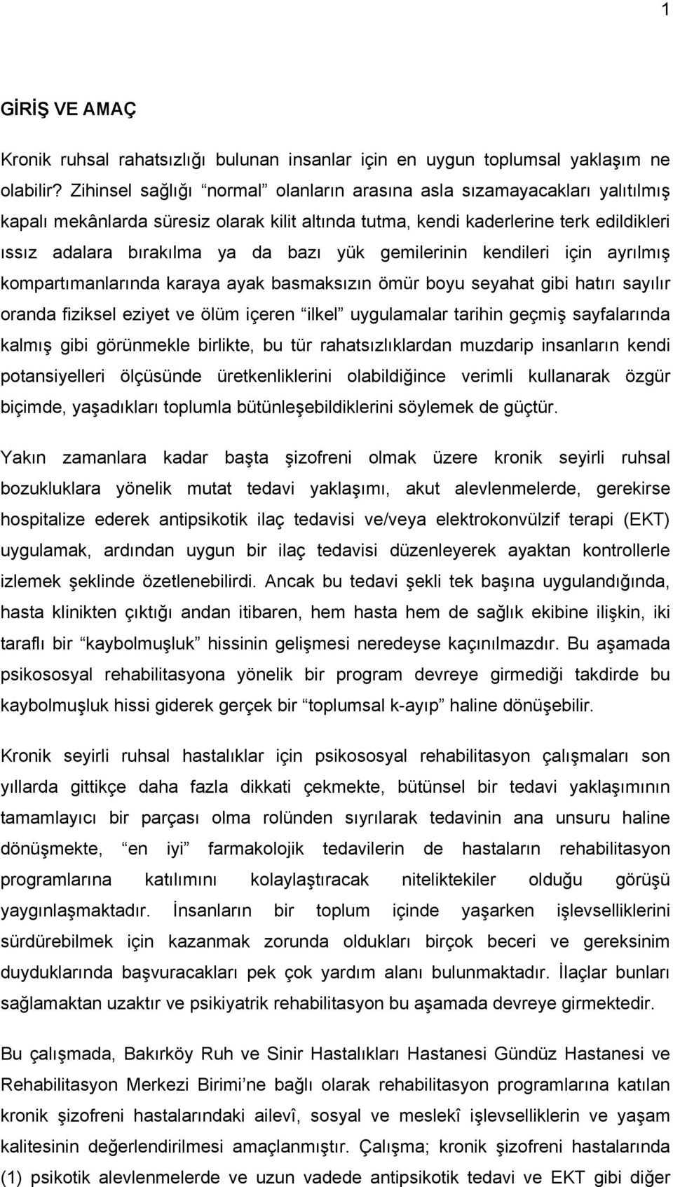 yük gemilerinin kendileri için ayrılmış kompartımanlarında karaya ayak basmaksızın ömür boyu seyahat gibi hatırı sayılır oranda fiziksel eziyet ve ölüm içeren ilkel uygulamalar tarihin geçmiş