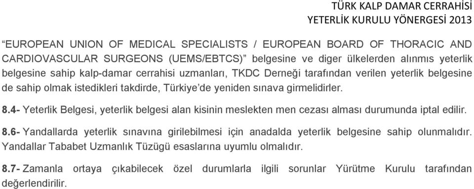 4- Yeterlik Belgesi, yeterlik belgesi alan kisinin meslekten men cezası alması durumunda iptal edilir. 8.