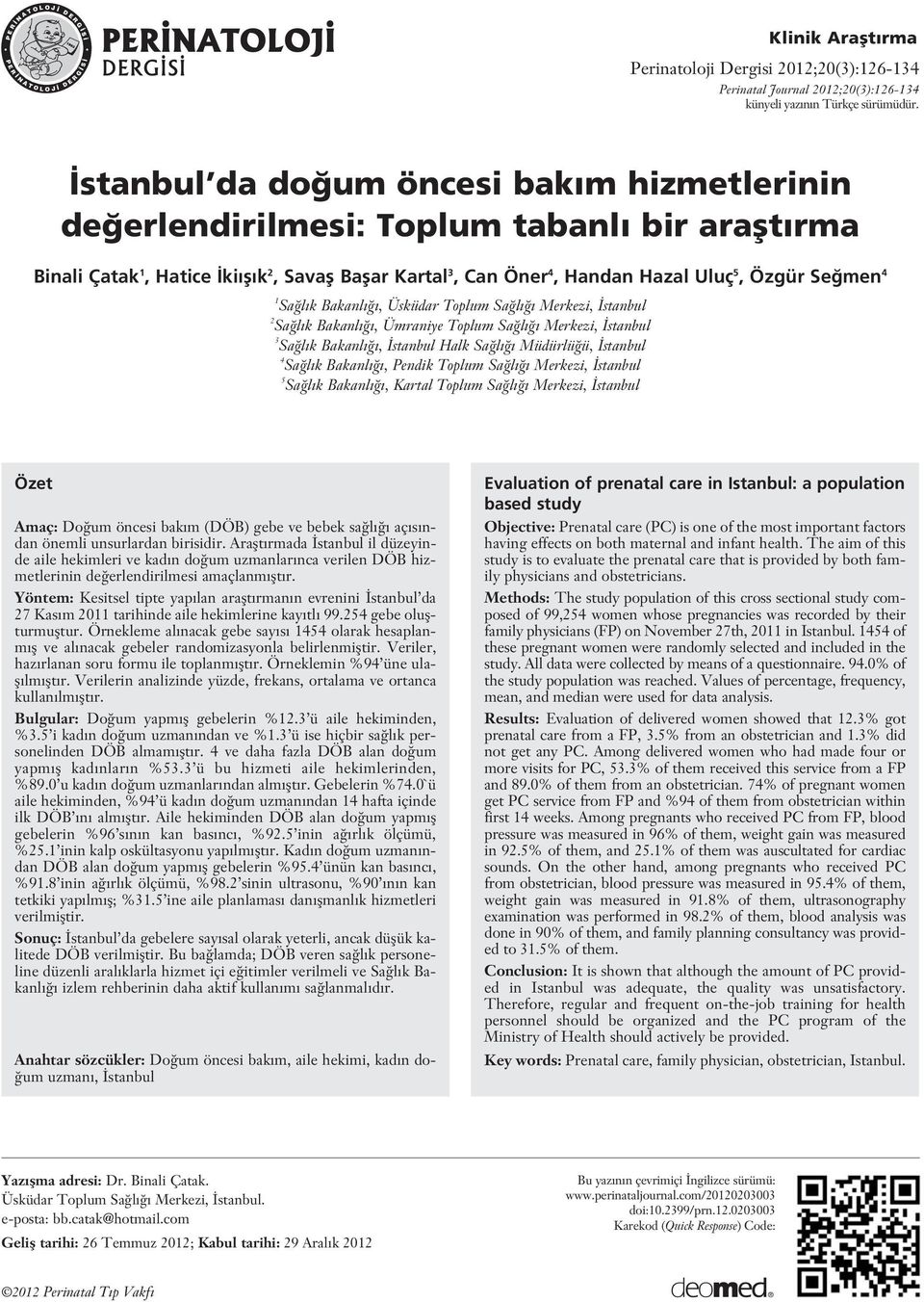 Sa l k Bakanl, Üsküdar Toplum Sa l Merkezi, stanbul 2 Sa l k Bakanl, Ümraniye Toplum Sa l Merkezi, stanbul 3 Sa l k Bakanl, stanbul Halk Sa l Müdürlü ü, stanbul 4 Sa l k Bakanl, Pendik Toplum Sa l