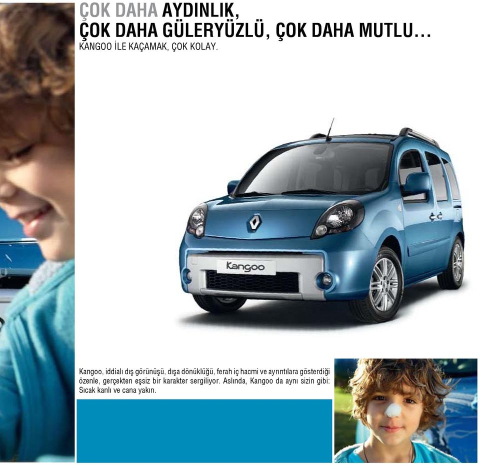 Kangoo, iddialı dış görünüşü, dışa dönüklüğü, ferah iç hacmi ve