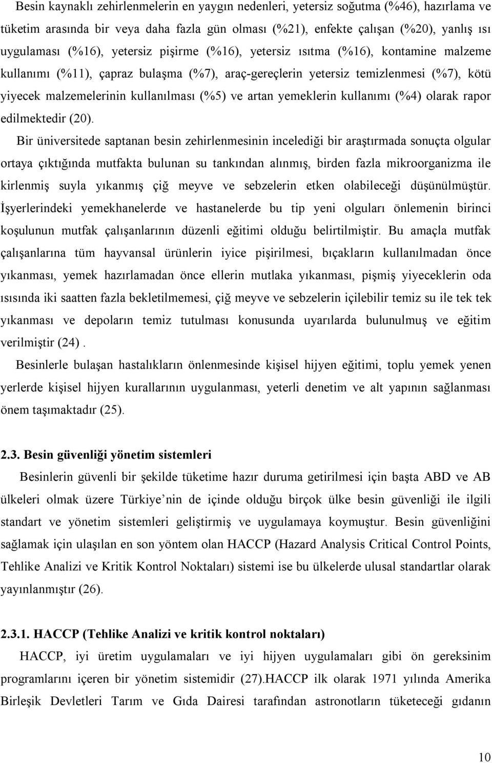 artan yemeklerin kullanımı (%4) olarak rapor edilmektedir (20).