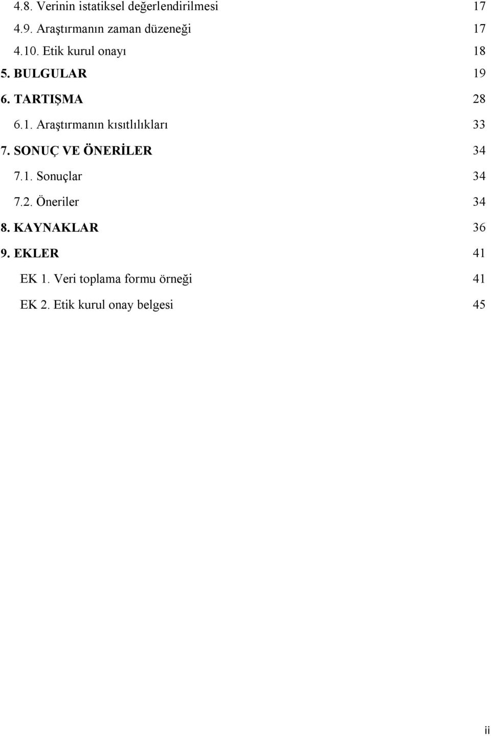 SONUÇ VE ÖNERİLER 34 7.1. Sonuçlar 34 7.2. Öneriler 34 8. KAYNAKLAR 36 9.