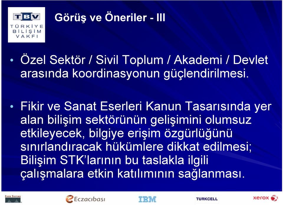 Fikir ve Sanat Eserleri Kanun Tasarısında yer alan bilişim sektörünün gelişimini olumsuz