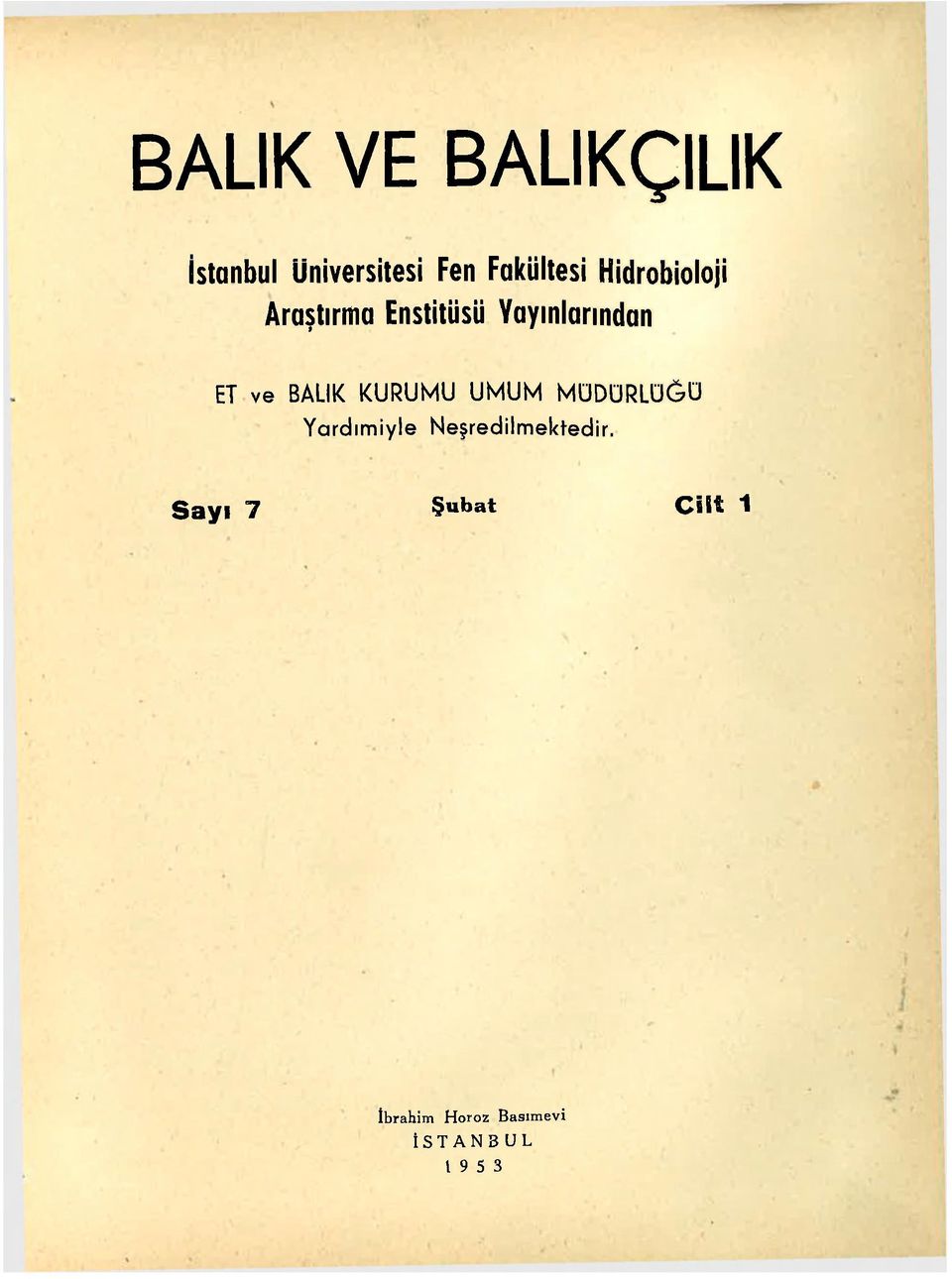 BALIK KURUMU UMUM MÜDÜRLÜĞÜ Yardımiyle Neşredilmektedir.