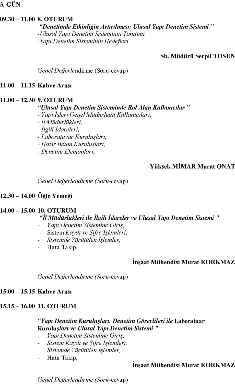 Denetim Elemanları, ġb. Müdürü Serpil TOSUN Yüksek MĠMAR Murat ONAT 14.00 15.00 10.