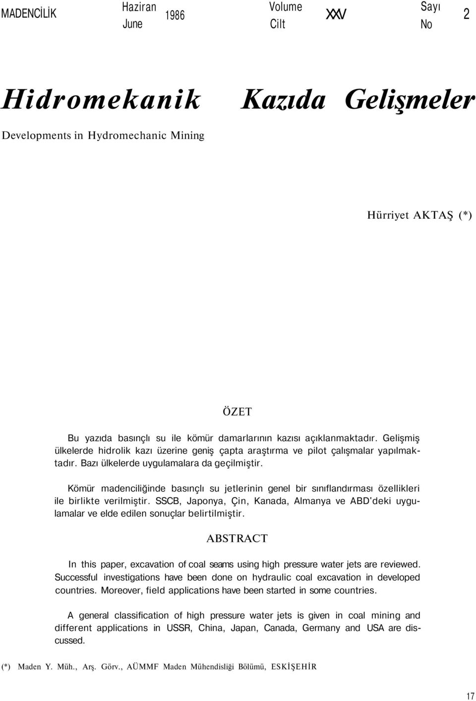 Kömür madenciliğinde basınçlı su jetlerinin genel bir sınıflandırması özellikleri ile birlikte verilmiştir.