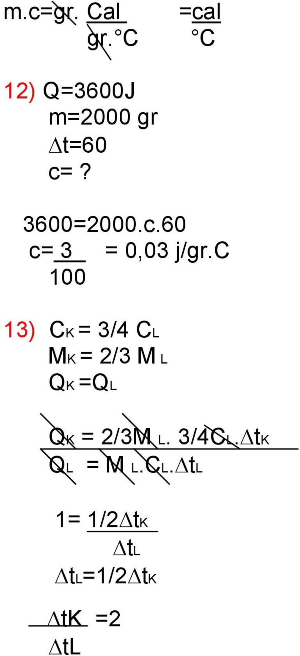 ? 3600=2000.c.60 c= 3 = 0,03 j/gr.