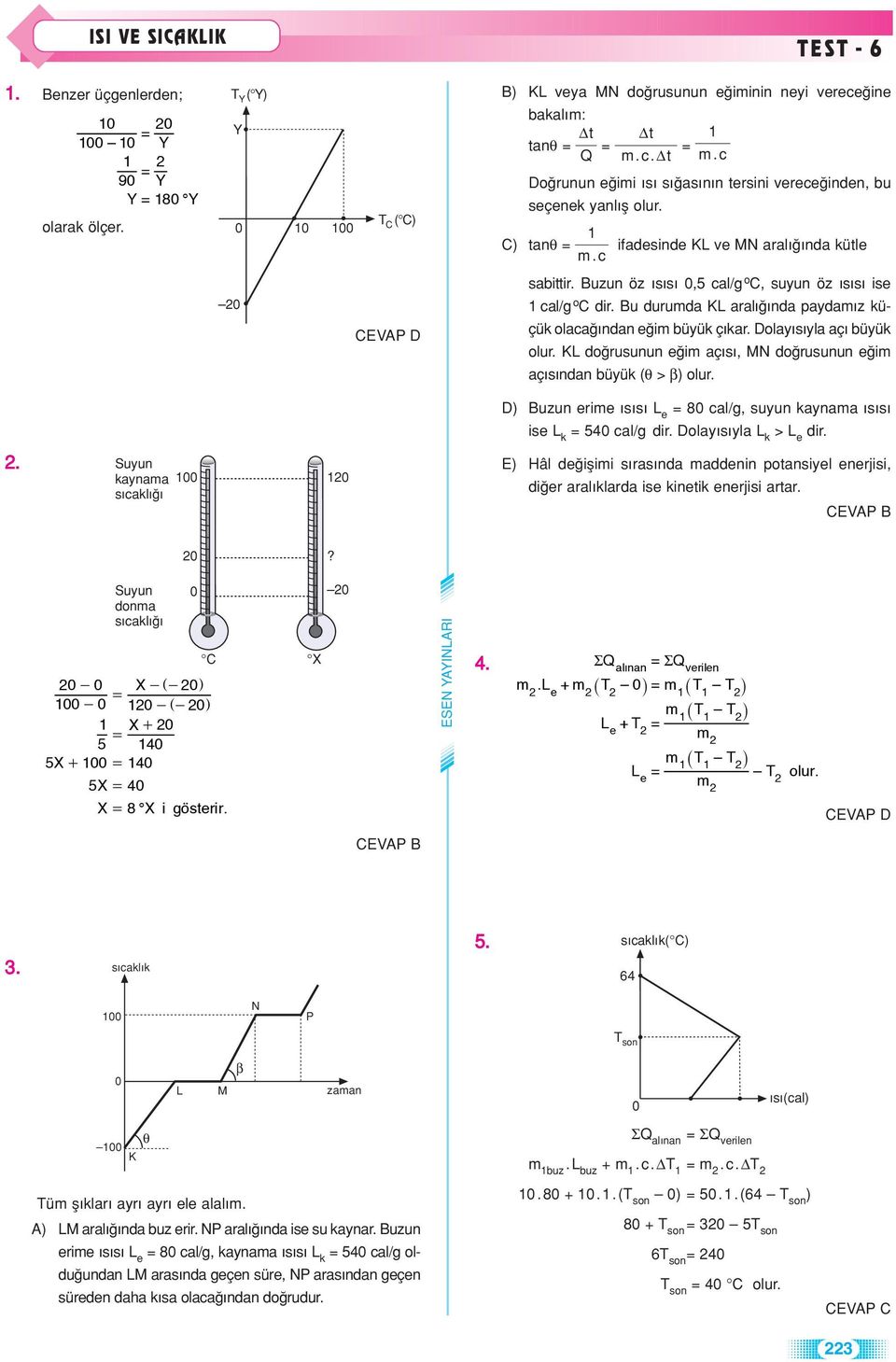 Bu durumda aral nda paydam z küçük olaca ndan e im üyük ç kar. Dolay s yla aç üyük olur. do runun e im aç s, N do runun e im aç s ndan üyük (θ > β) olur. 2.