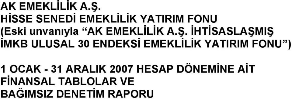 2007 HESAP DÖNEMİNE AİT FİNANSAL