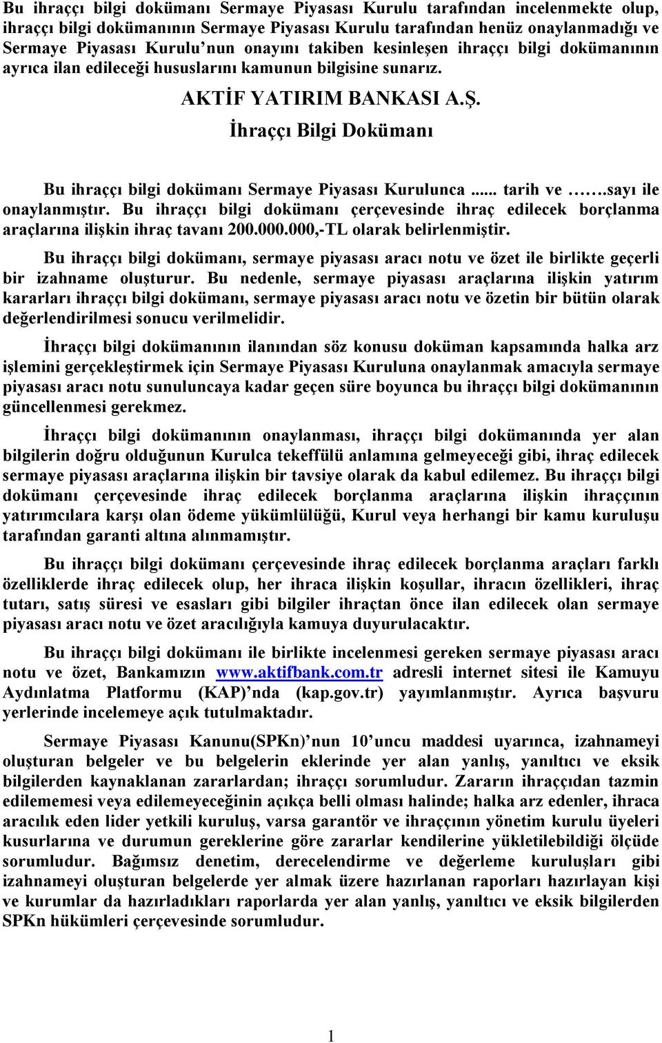 İhraççı Bilgi Dokümanı Bu ihraççı bilgi dokümanı Sermaye Piyasası Kurulunca... tarih ve.sayı ile onaylanmıştır.