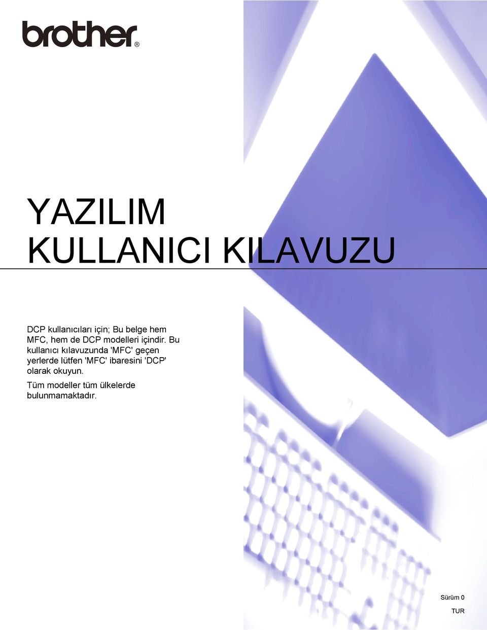 Bu kullanıcı kılavuzunda 'MFC' geçen yerlerde lütfen 'MFC'