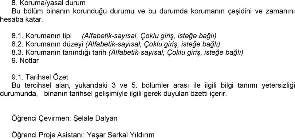 bölümler arası ile ilgili bilgi tanımı yetersizliği durumunda, binanın tarihsel gelişimiyle ilgili gerek duyulan