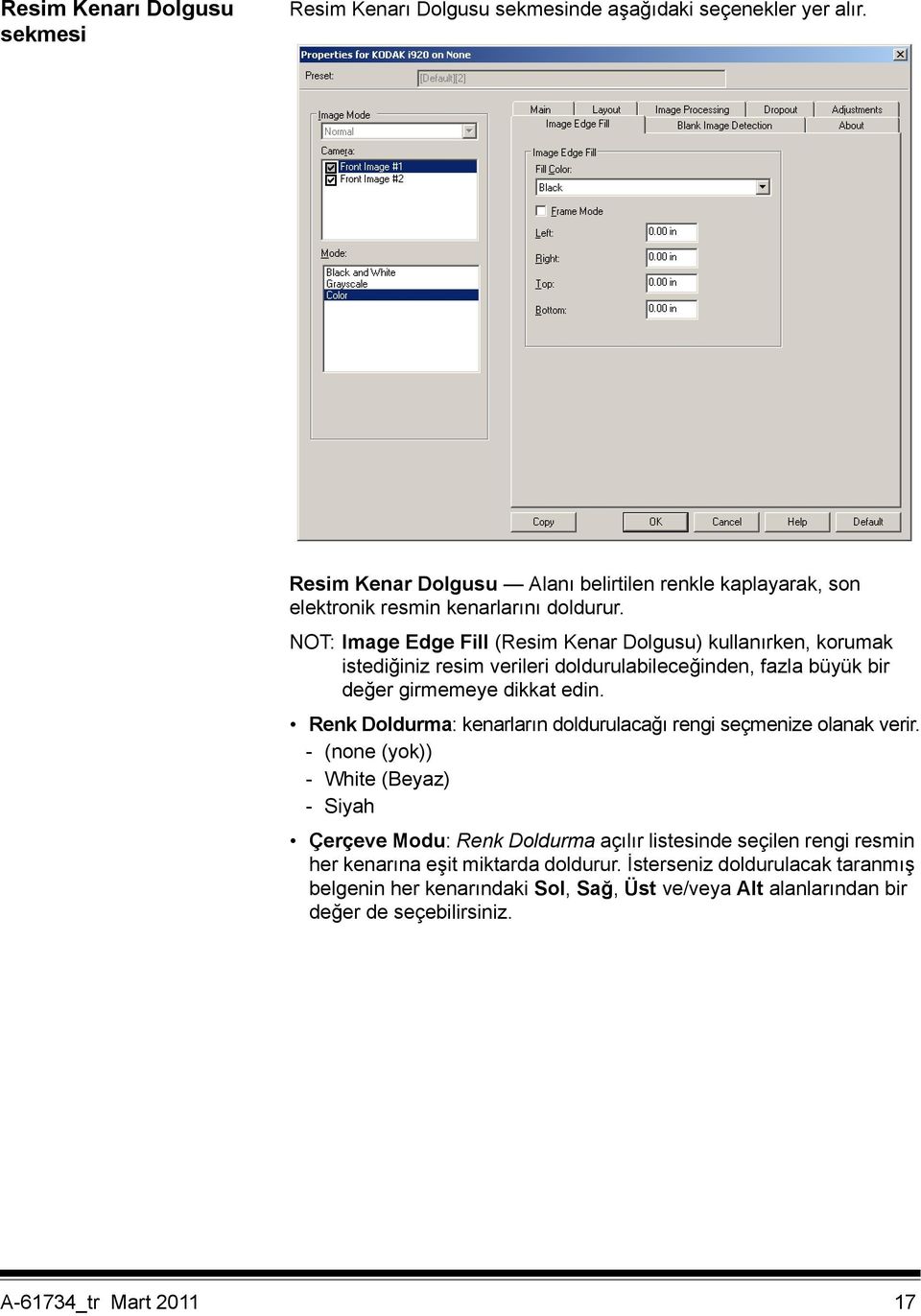 NOT: Image Edge Fill (Resim Kenar Dolgusu) kullanırken, korumak istediğiniz resim verileri doldurulabileceğinden, fazla büyük bir değer girmemeye dikkat edin.