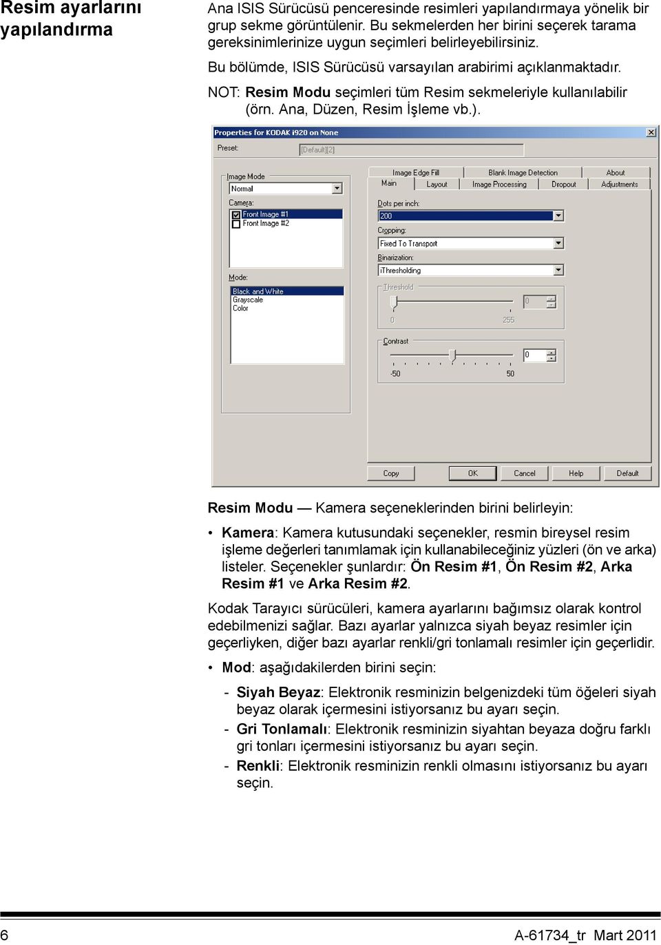 NOT: Resim Modu seçimleri tüm Resim sekmeleriyle kullanılabilir (örn. Ana, Düzen, Resim İşleme vb.).