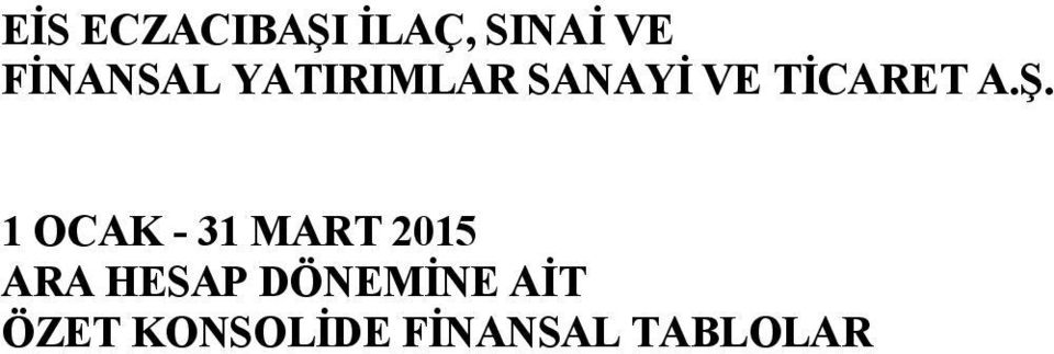 A.Ş. 1 OCAK - 31 MART 2015 ARA HESAP