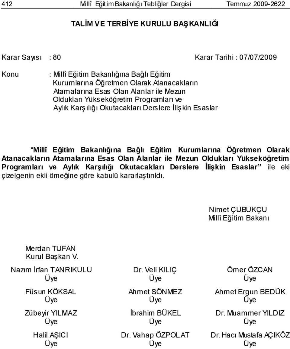 Eğitim Kurumlarına Öğretmen Olarak Atanacakların Atamalarına Esas Olan Alanlar ile Mezun Oldukları Yükseköğretim Programları ve Aylık KarĢılığı Okutacakları Derslere ĠliĢkin Esaslar ile eki