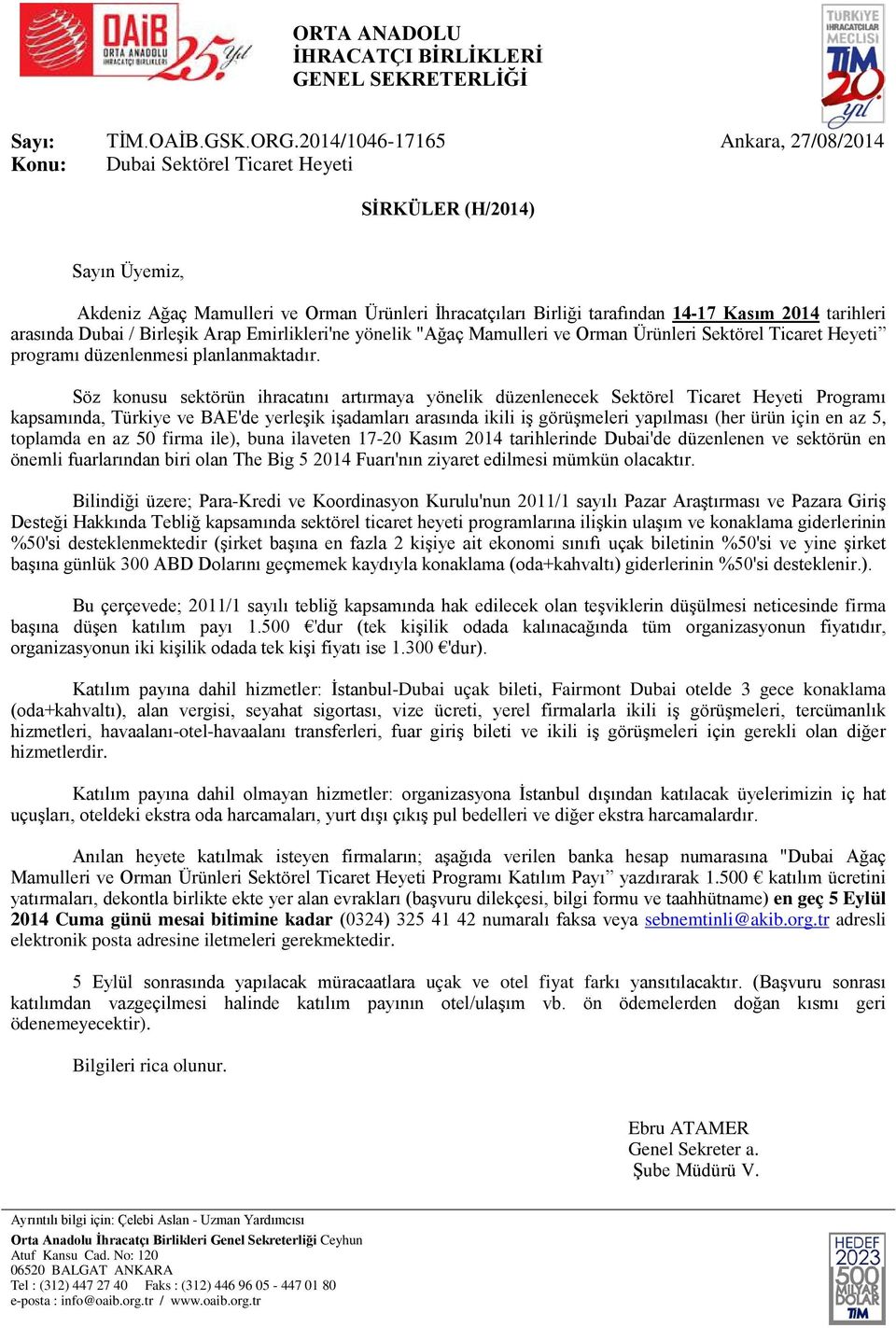 tarihleri arasında Dubai / Birleşik Arap Emirlikleri'ne yönelik "Ağaç Mamulleri ve Orman Ürünleri Sektörel Ticaret Heyeti programı düzenlenmesi planlanmaktadır.