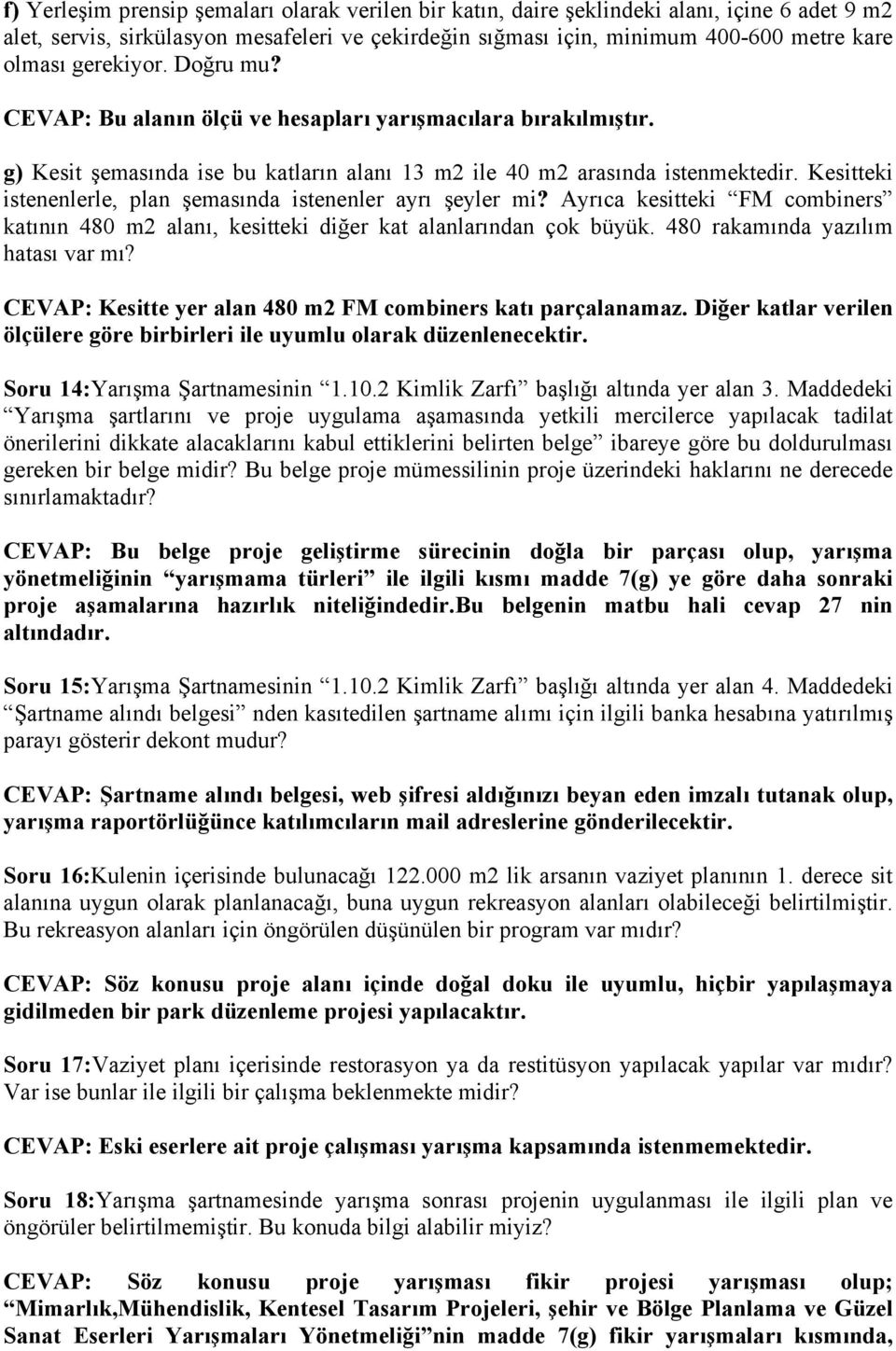 Kesitteki istenenlerle, plan şemasında istenenler ayrı şeyler mi? Ayrıca kesitteki FM combiners katının 480 m2 alanı, kesitteki diğer kat alanlarından çok büyük. 480 rakamında yazılım hatası var mı?