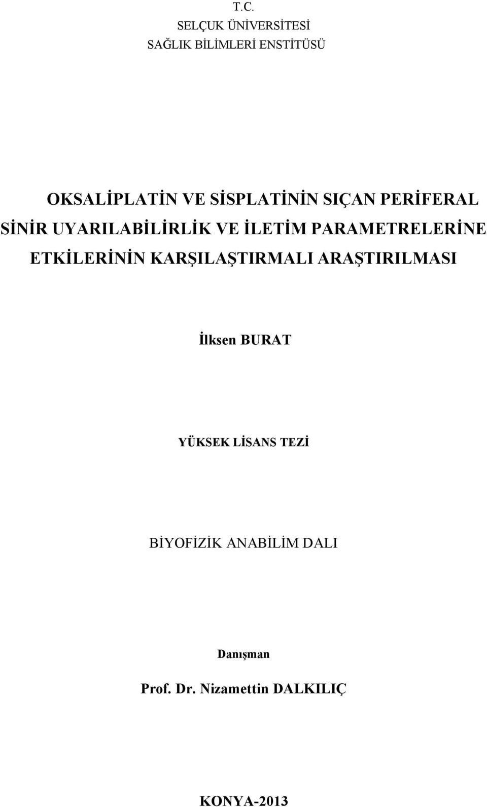 PARAMETRELERİNE ETKİLERİNİN KARŞILAŞTIRMALI ARAŞTIRILMASI İlksen BURAT