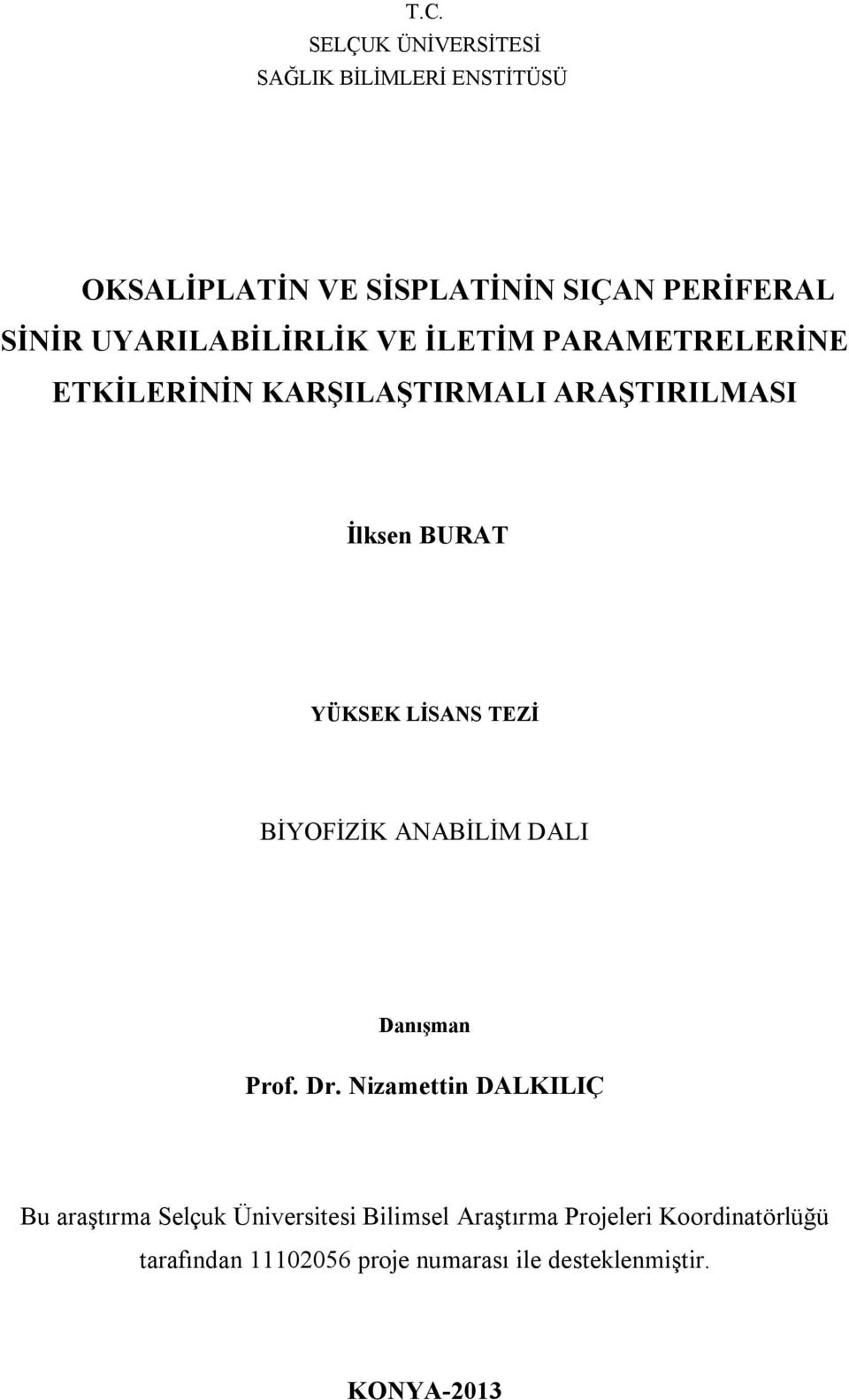 LİSANS TEZİ BİYOFİZİK ANABİLİM DALI Danışman Prof. Dr.