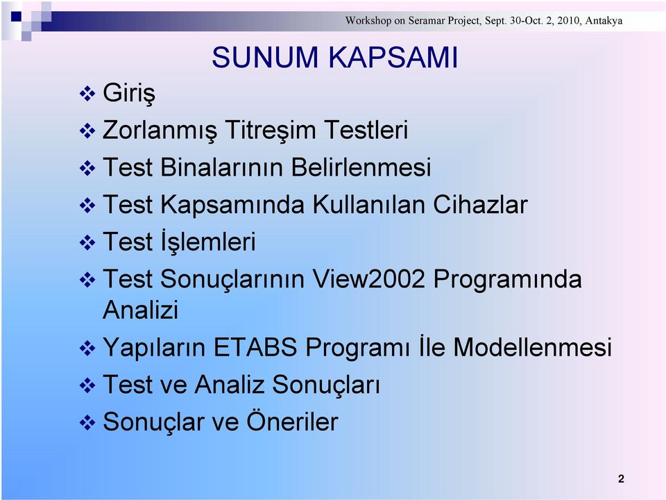2, 2010, Antakya Test Kapsamında Kullanılan Cihazlar Test İşlemleri Test