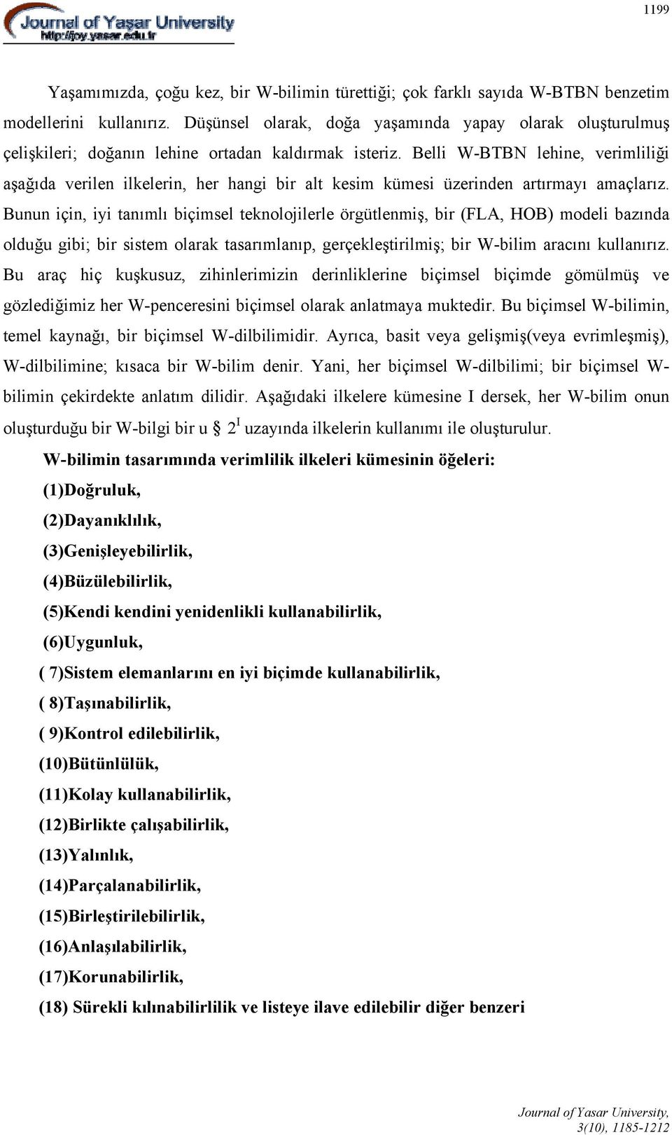 Belli W-BTBN lehine, verimliliği aşağıda verilen ilkelerin, her hangi bir alt kesim kümesi üzerinden artırmayı amaçlarız.