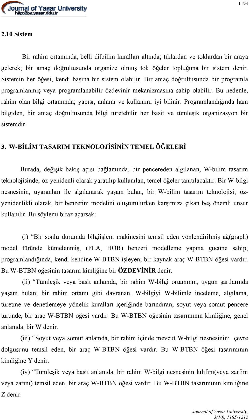 Bu nedenle, rahim olan bilgi ortamında; yapısı, anlamı ve kullanımı iyi bilinir.