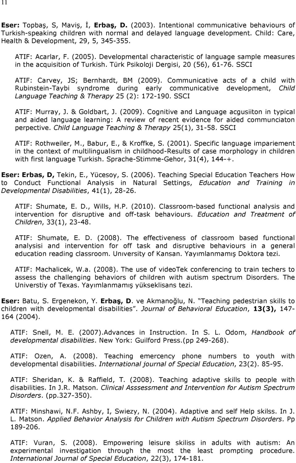 Türk Psikoloji Dergisi, 20 (56), 61-76. SSCI ATIF: Carvey, JS; Bernhardt, BM (2009).