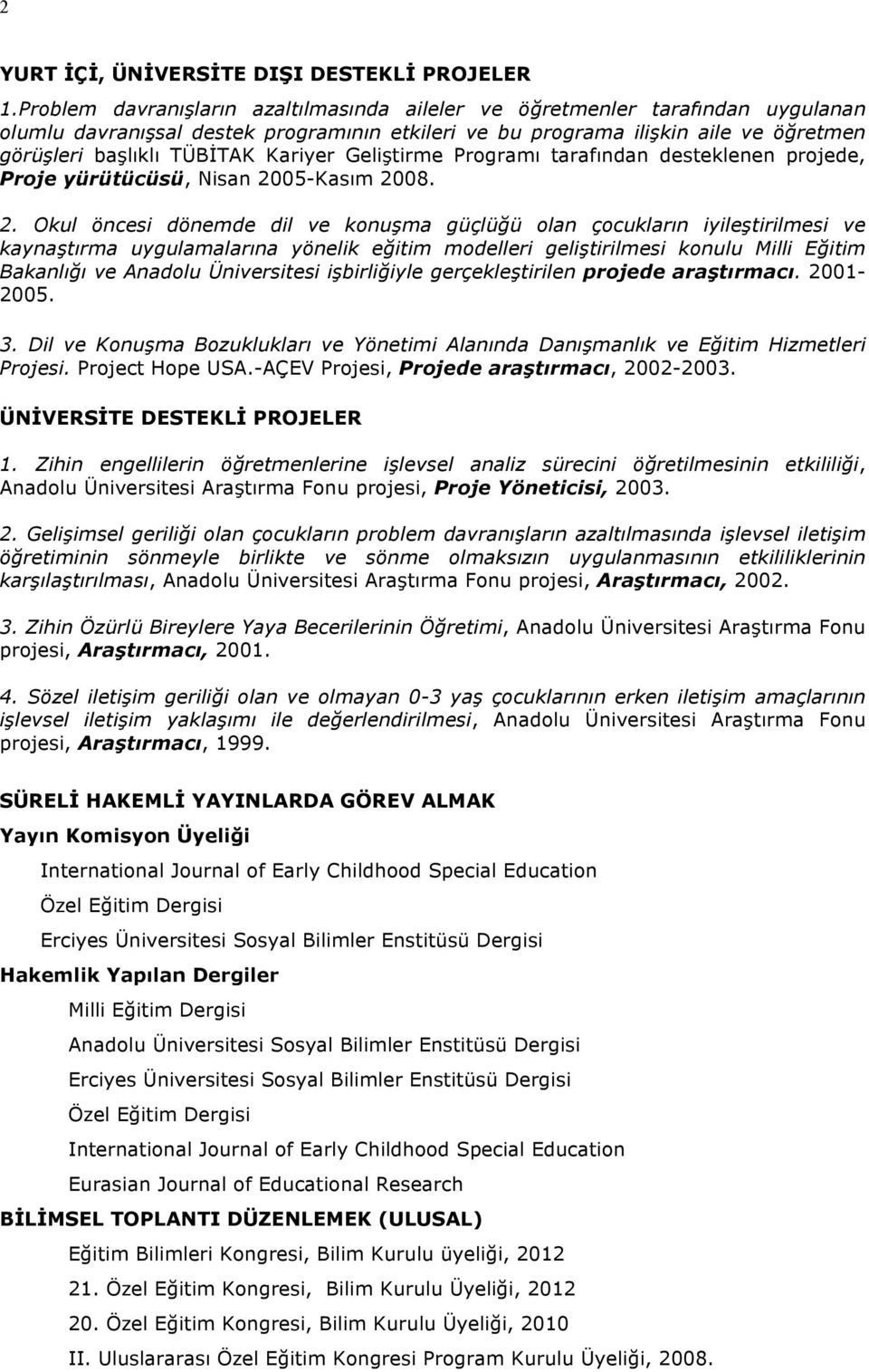 Kariyer Geliştirme Programı tarafından desteklenen projede, Proje yürütücüsü, Nisan 20