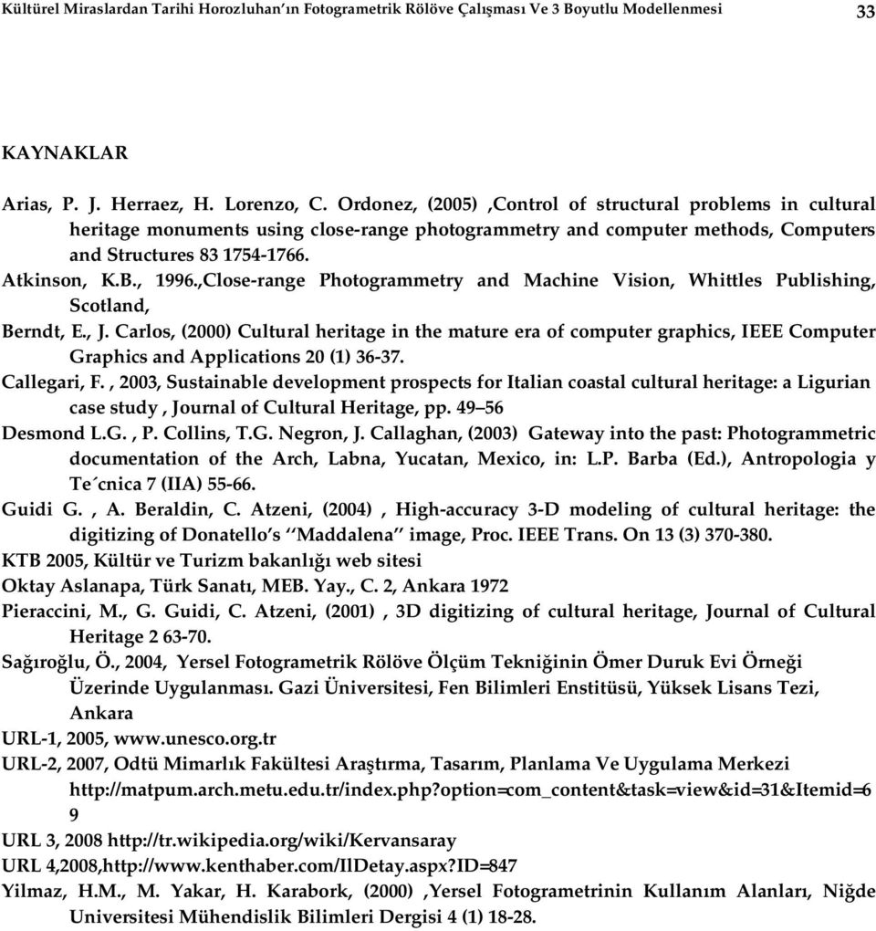 ,Close-range Photogrammetry and Machine Vision, Whittles Publishing, Scotland, Berndt, E., J.