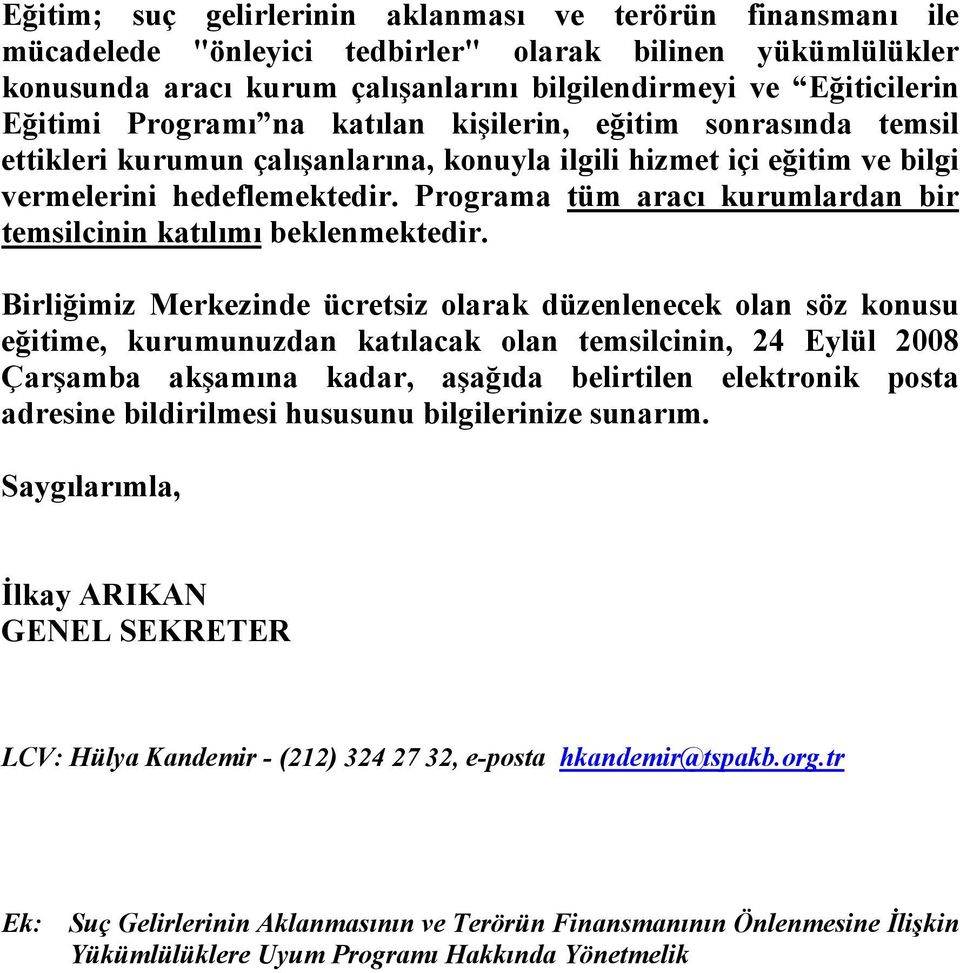 Programa tüm aracı kurumlardan bir temsilcinin katılımı beklenmektedir.