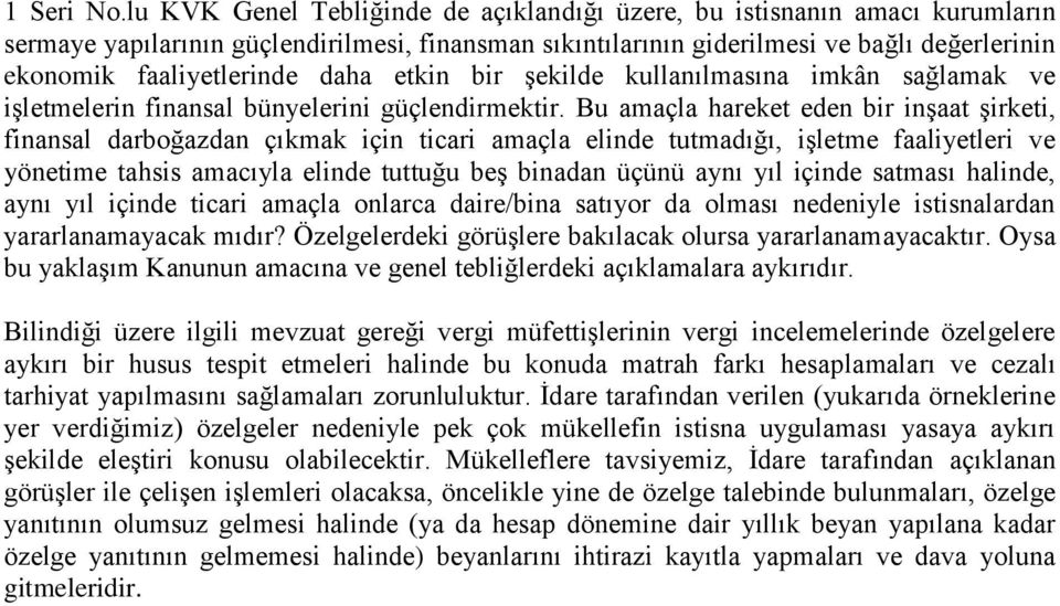 daha etkin bir şekilde kullanılmasına imkân sağlamak ve işletmelerin finansal bünyelerini güçlendirmektir.