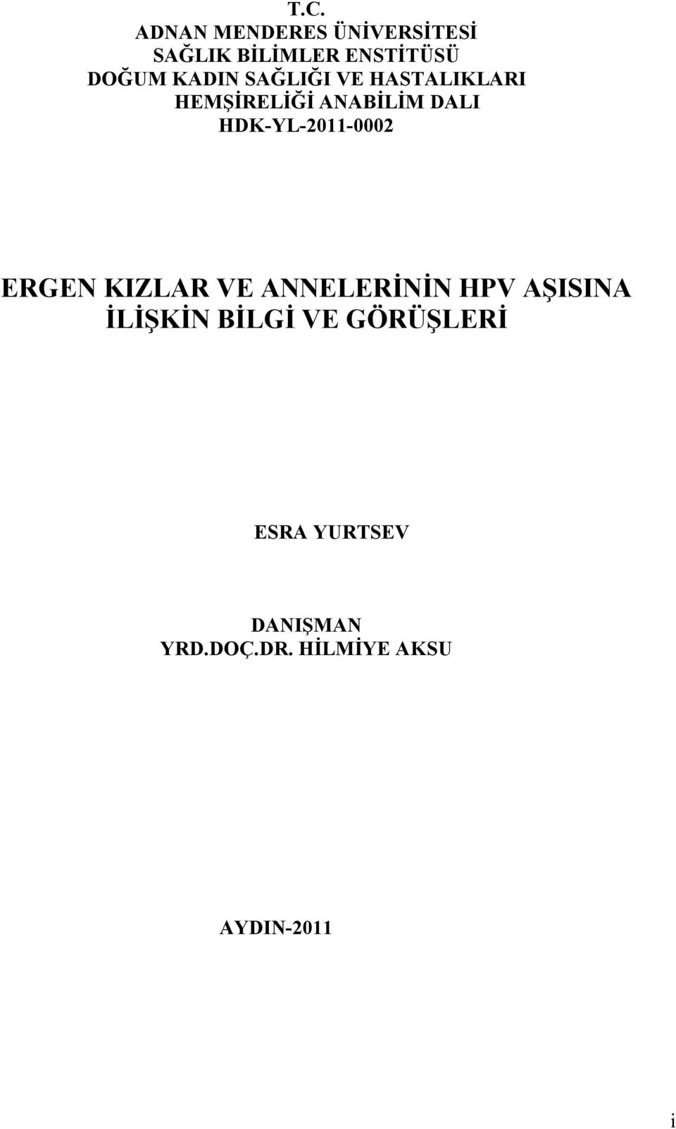 HDK-YL-2011-0002 ERGEN KIZLAR VE ANNELERİNİN HPV AŞISINA İLİŞKİN