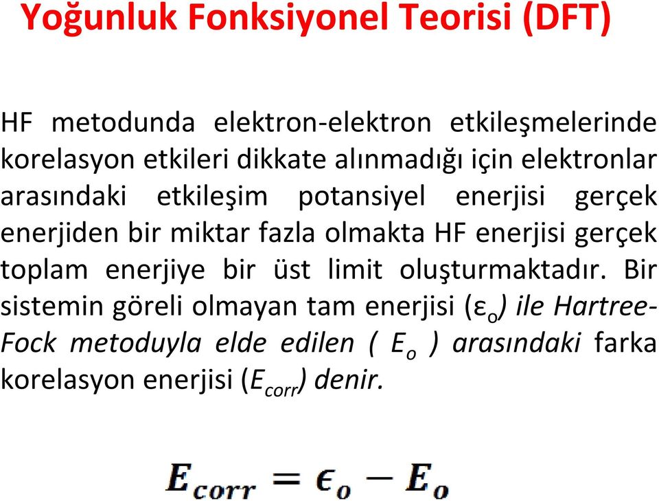 fazla olmakta HF enerjisi gerçek toplam enerjiye bir üst limit oluşturmaktadır.