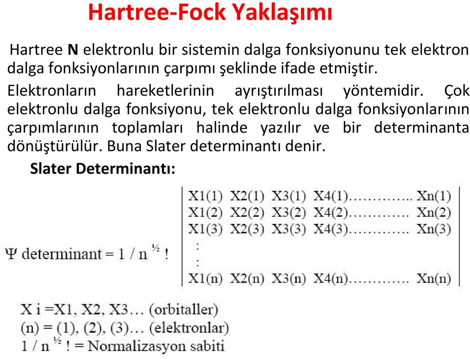 Elektronların hareketlerinin ayrıştırılması yöntemidir.