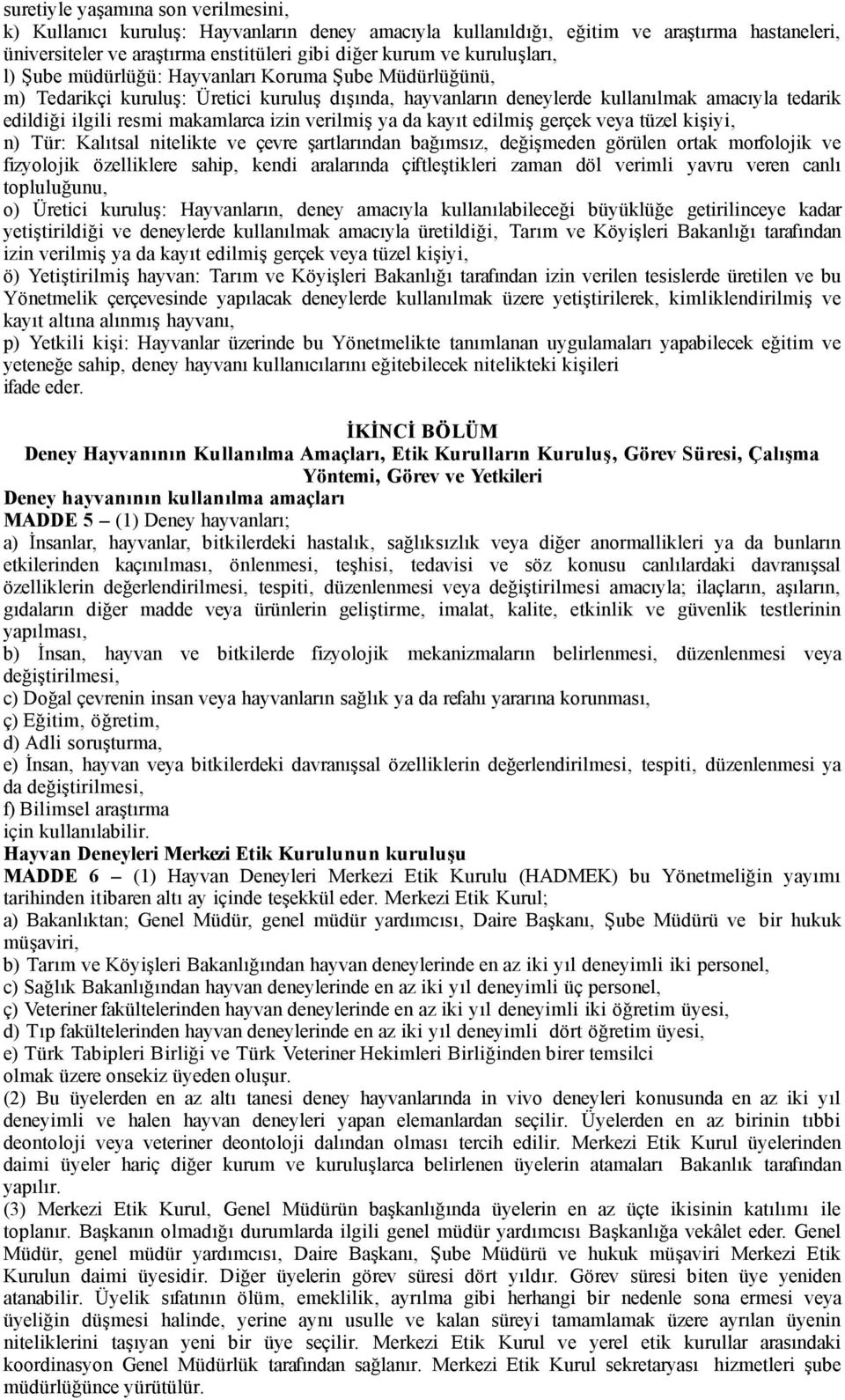 izin verilmiş ya da kayıt edilmiş gerçek veya tüzel kişiyi, n) Tür: Kalıtsal nitelikte ve çevre şartlarından bağımsız, değişmeden görülen ortak morfolojik ve fizyolojik özelliklere sahip, kendi