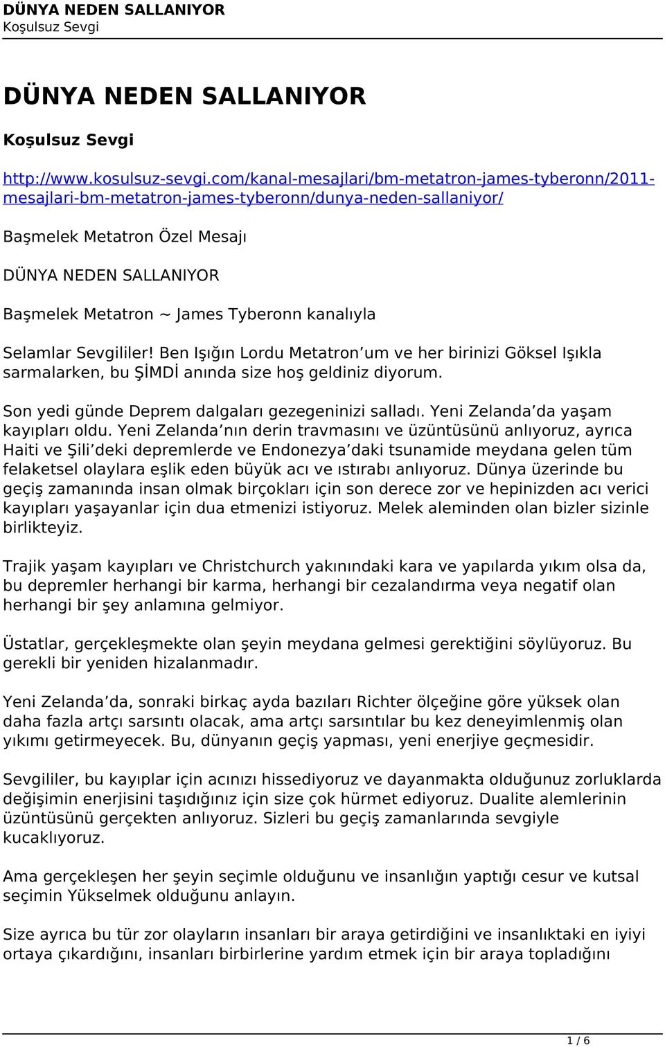 Tyberonn kanalıyla Selamlar Sevgililer! Ben Işığın Lordu Metatron um ve her birinizi Göksel Işıkla sarmalarken, bu ŞİMDİ anında size hoş geldiniz diyorum.