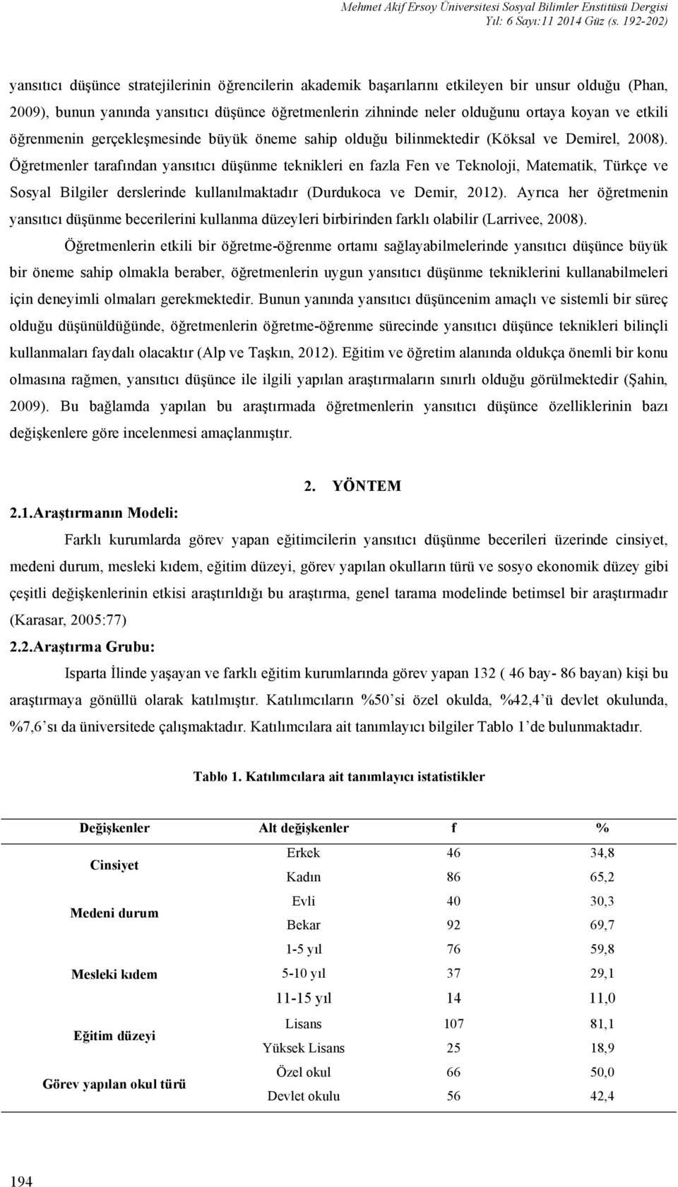 koyan ve etkili öğrenmenin gerçekleşmesinde büyük öneme sahip olduğu bilinmektedir (Köksal ve Demirel, 2008).