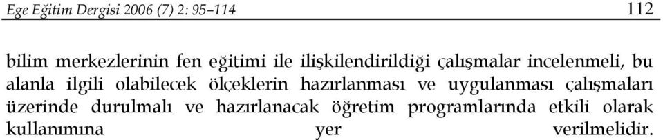 ölçeklerin hazırlanması ve uygulanması çalışmaları üzerinde durulmalı ve