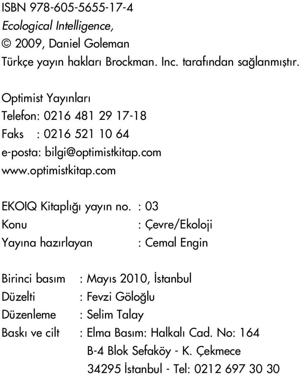 : 03 Konu : Çevre/Ekoloji Yay na haz rlayan : Cemal Engin Birinci bas m : May s 2010, stanbul Düzelti : Fevzi Gölo lu Düzenleme :