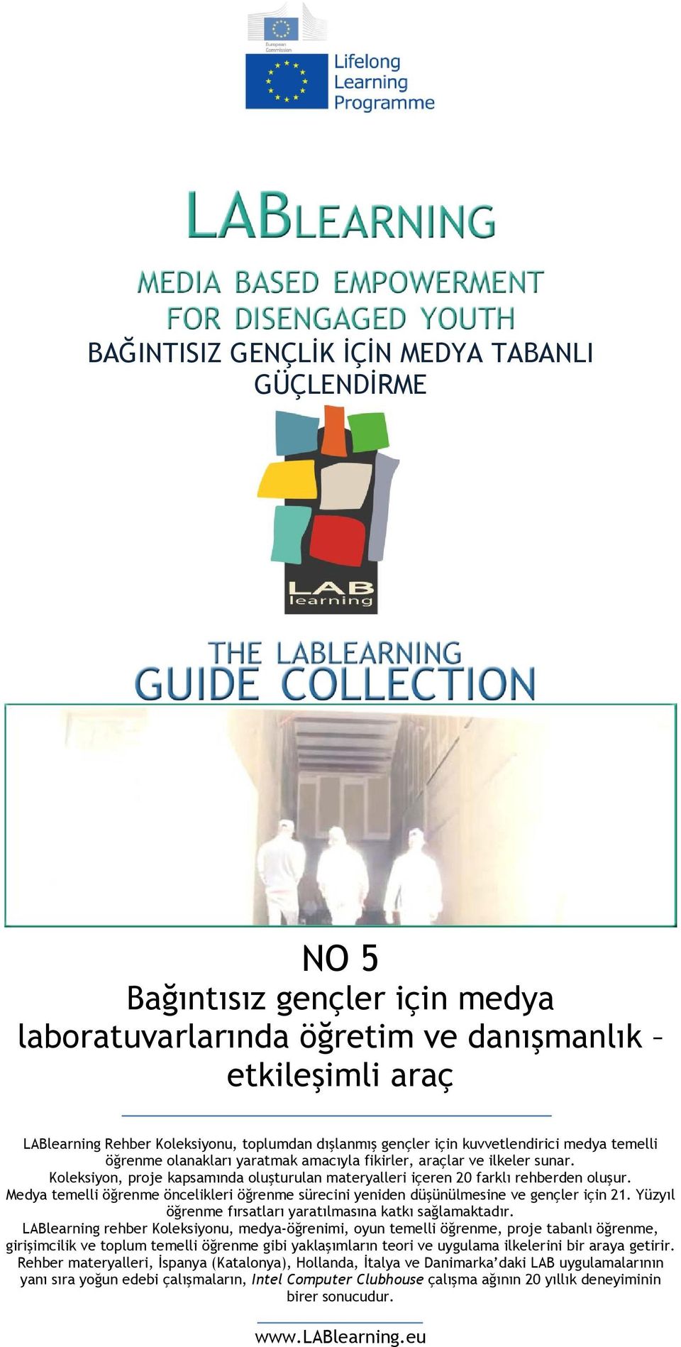 oluşur Medya temelli öğrenme öncelikleri öğrenme sürecini yeniden düşünülmesine ve gençler için 21 Yüzyıl öğrenme fırsatları yaratılmasına katkı sağlamaktadır LABlearning rehber Koleksiyonu,