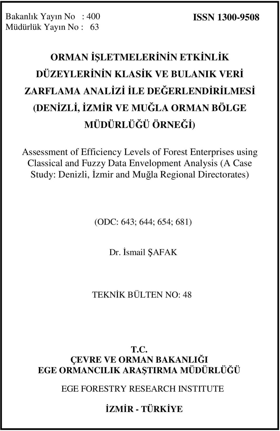 Classical and Fzz Data Enelopment Analsis (A Case Std: Denizli, İzmir and Mğla Regional Directorates (ODC: ; ; ; Dr.