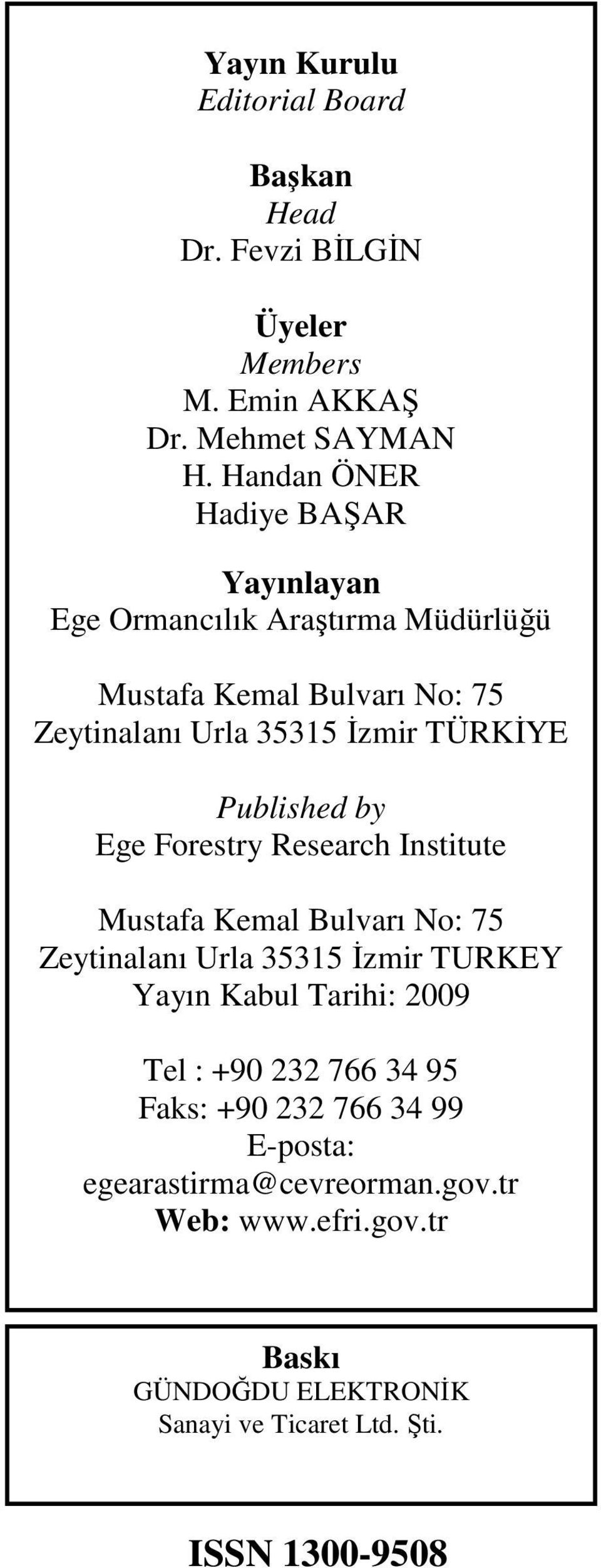 TÜRKİE Pblished b Ege Forestr Research Institte Mstafa Kemal Bları No: Zetinalanı rla İzmir TRKE aın Kabl Tarihi: