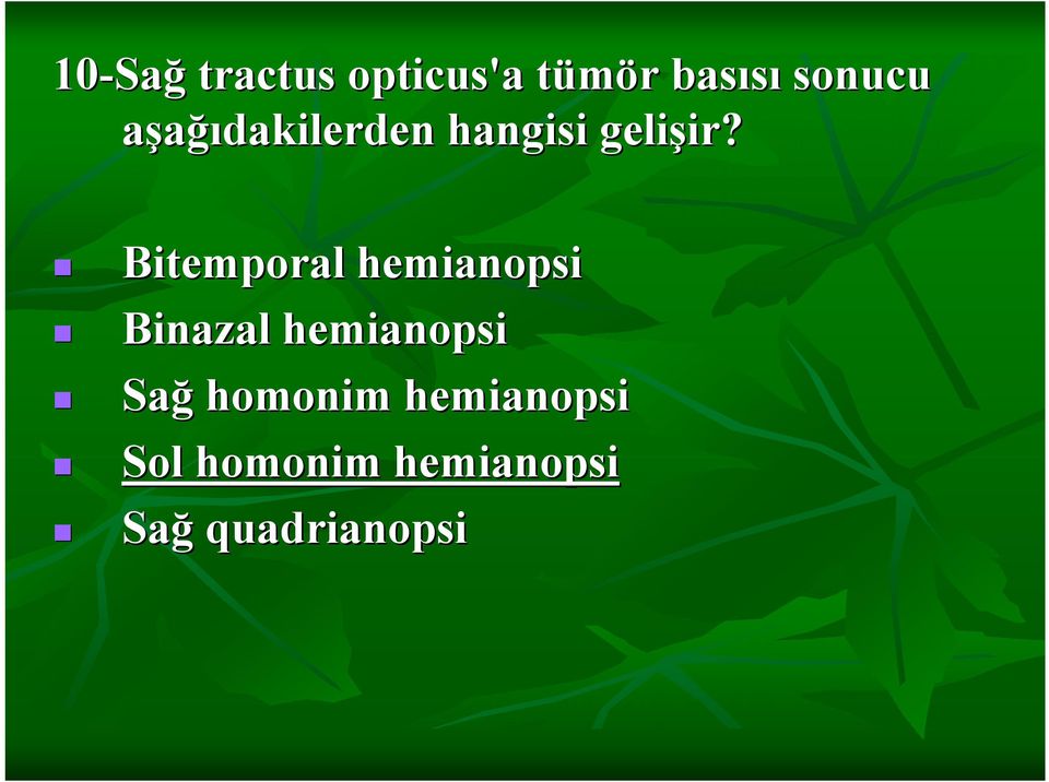 Bitemporal hemianopsi Binazal hemianopsi Sağ