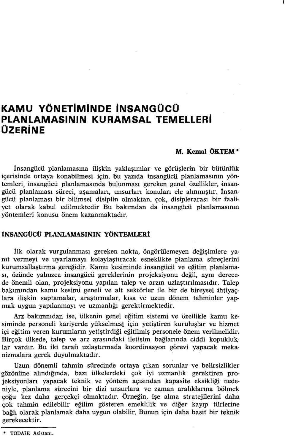 nsangücü planlaması sürec, aşamalan, unsurlan konulan ele alınmıştır. İnsangücü planlaması br blmsel dspln olmaktan.