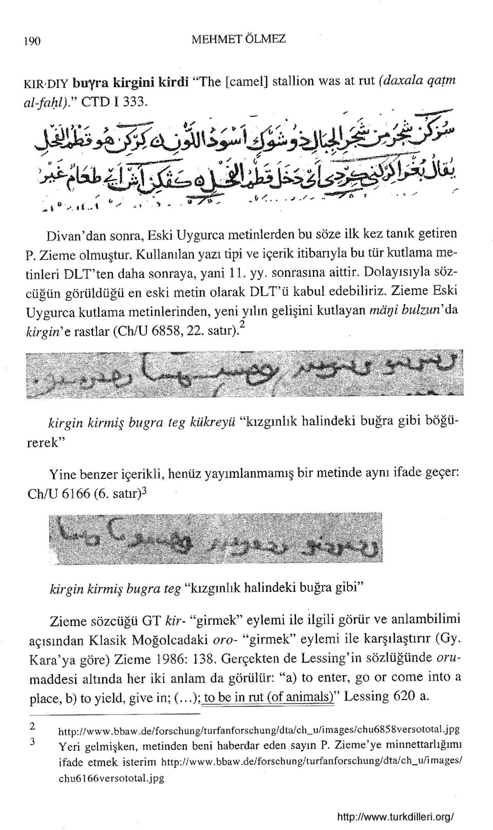 Zieme Eski Uygurca kutlama metinlerinden, yeni yılın gelişini kutlayan mii7ji bulzun'da kirgin' e rastlar (Ch/U 6858, 22. satır)?