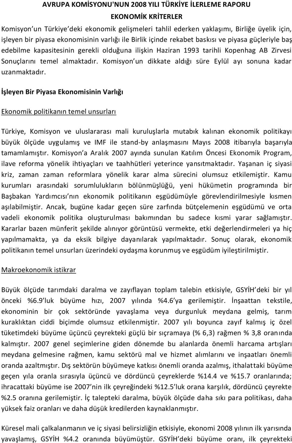 Komisyon un dikkate aldığı süre Eylül ayı sonuna kadar uzanmaktadır.